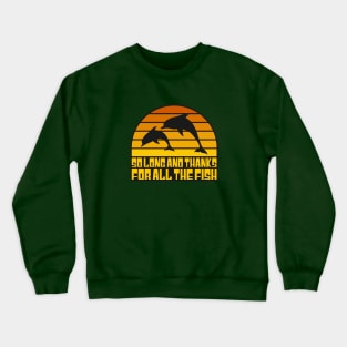 SO LONG AND THANKS FOR ALL THE FISH Crewneck Sweatshirt